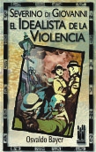 SEVERINO DI GIOVANNI. EL IDEALISTA DE LA VIOLENCIA SEVERINO DI GIOVANNI. EL IDEALISTA DE LA VIOLENCIA