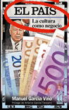 EL PAIS. LA CULTURA COMO NEGOCIO EL PAIS. LA CULTURA COMO NEGOCIO