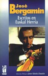JOSE BERGAMIN. ESCRITOS EN EUSKAL HERRIA JOSE BERGAMIN. ESCRITOS EN EUSKAL HERRIA