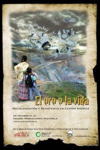 El oro de la vida. Recolonización y resistencia en Centro América