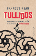Tullidos. Austeridad y demonización de las personas discapacitadas Tullidos. Austeridad y demonización de las personas discapacitadas