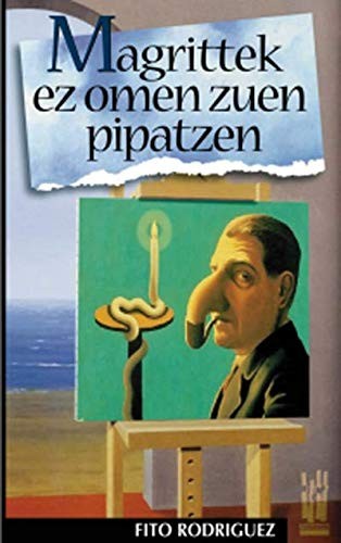 MAGRITTEK EZ OMEN ZUEN PIPATZEN MAGRITTEK EZ OMEN ZUEN PIPATZEN