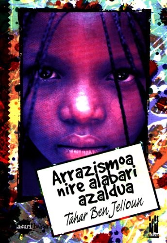 Arrazismoa
nire alabari azaldua Arrazismoa
nire alabari azaldua