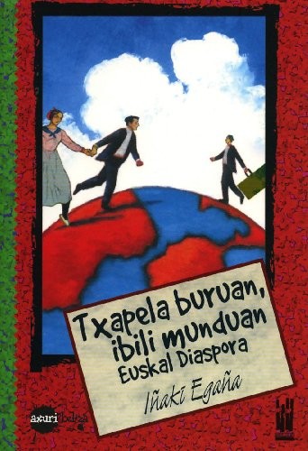 Txapela buruan, ibili munduan Euskal diaspora Txapela buruan, ibili munduan Euskal diaspora