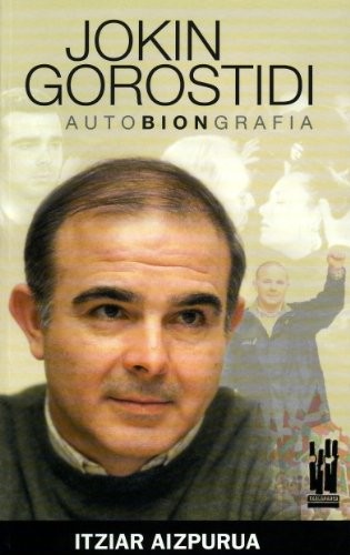 JOKIN GOROSTIDI. AUTOBIONGRAFIA JOKIN GOROSTIDI. AUTOBIONGRAFIA