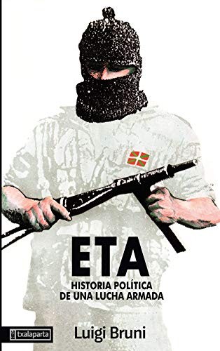 ETA. HISTORIA POLITICA DE UNA LUCHA ARMADA. 2 PARTE ETA. HISTORIA POLITICA DE UNA LUCHA ARMADA. 2 PARTE