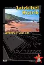 Jaizkibel bizirik. Superporturik ez! Jaizkibel bizirik. Superporturik ez!